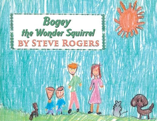 Bogey the Wonder Squirrel by Rogers, Steve