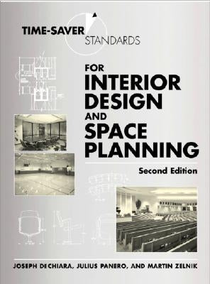Time-Saver Standards for Interior Design and Space Planning, Second Edition by Dechiara, Joseph