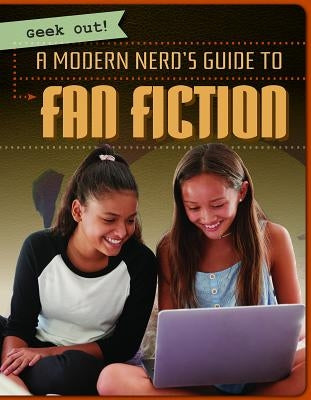 A Modern Nerd's Guide to Fan Fiction by Kawa, Katie