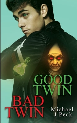 Good Twin, Bad Twin by Peck, Michael J.