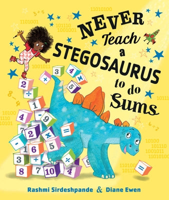Never Teach a Stegosaurus to Do Sums by Sirdeshpande, Rashmi