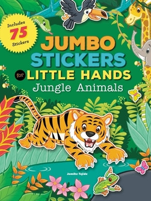 Jumbo Stickers for Little Hands: Jungle Animals: Includes 75 Stickers by Tejido, Jomike