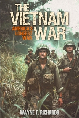 The Vietnam War: America's Longest War by Richards, Wayne T.