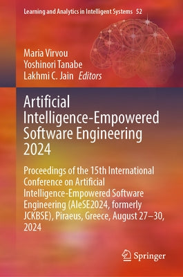 Artificial Intelligence-Empowered Software Engineering 2024: Proceedings of the 15th International Conference on Artificial Intelligence-Empowered Sof by Virvou, Maria