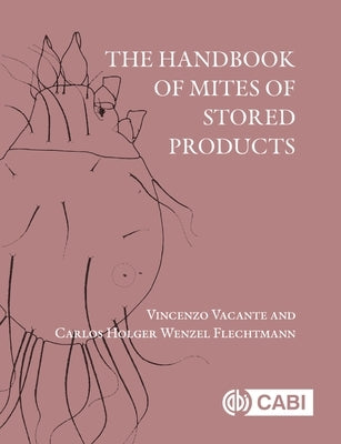 The Handbook of Mites of Stored Products by Vacante, Vincenzo