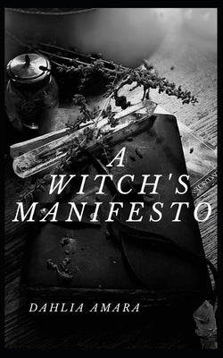 A Witch's Manifesto: Blast of Raw by Amara, Dahlia