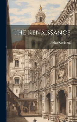 The Renaissance by Arthur Gobineau (Comte De)
