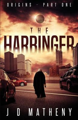 The Harbinger by Matheny, J. D.