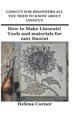 Linocut for Beginners All You Need to Know about Linocut: How to Make Linocuts! Tools and materials for easy linocut by Corner, Helena