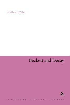 Beckett and Decay by White, Kathryn