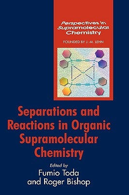 Separations and Reactions in Organic Supramolecular Chemistry by Toda, Fumio