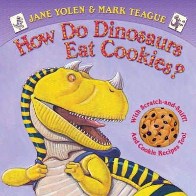 How Do Dinosaurs Eat Cookies? by Yolen, Jane