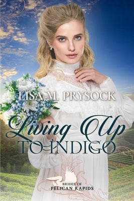 Living Up to Indigo (Brides of Pelican Rapids Book 3) by Prysock, Lisa