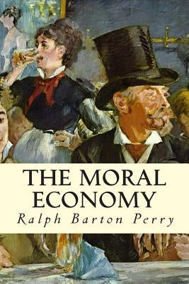 The Moral Economy by Perry, Ralph Barton