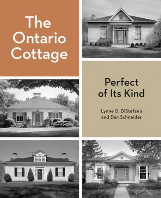The Ontario Cottage: Perfect of Its Kind by DiStefano, Lynne D.