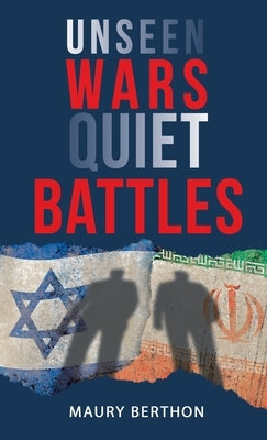 Unseen Wars Quiet Battles by Berthon, Maury