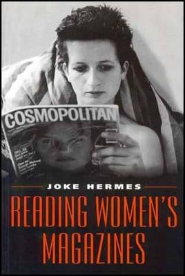 Reading Women's Magazines: An Analysis of Everyday Media Use by Hermes, Joke