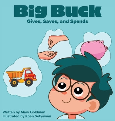 Big Buck Gives, Saves, and Spends by Goldman, Mark