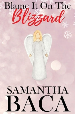 Blame It On The Blizzard (Special Edition) by Baca, Samantha