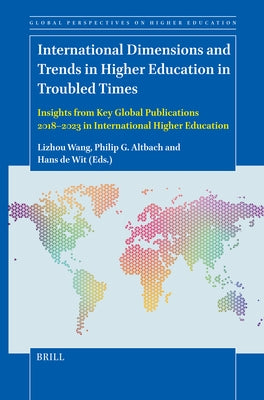 International Dimensions and Trends in Higher Education in Troubled Times: Insights from Key Global Publications 2018-2023 in International Higher Edu by Wang, Lizhou