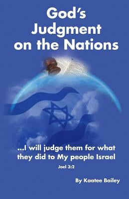 God's Judgment on the Nations by Bailey, Kaatee L.