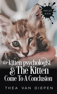 The Kitten Psychologist And The Kitten Come To A Conclusion by Van Diepen, Thea