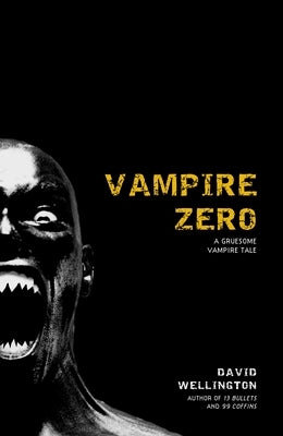 Vampire Zero: A Gruesome Vampire Tale by Wellington, David
