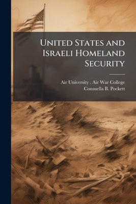 United States and Israeli Homeland Security by Air University (U S ) Air War College