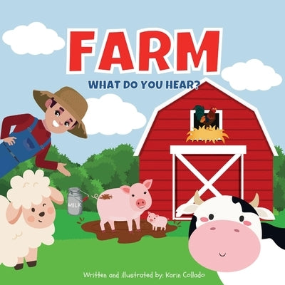 Farm: What Do You Hear?: What Do You Hear? by Collado, Karin