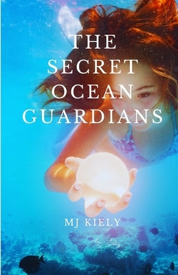 The Secret Ocean Guardians by Kiely, Andrew