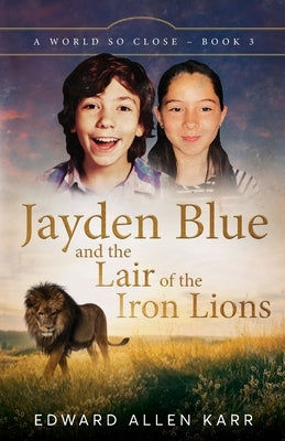 Jayden Blue and The Lair of the Iron Lions by Karr, Edward Allen