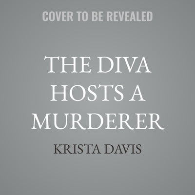The Diva Hosts a Murderer by Davis, Krista