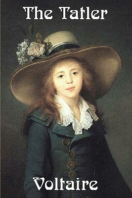 The Tatler: Essays in the Spirit of the Enlightenment by Voltaire