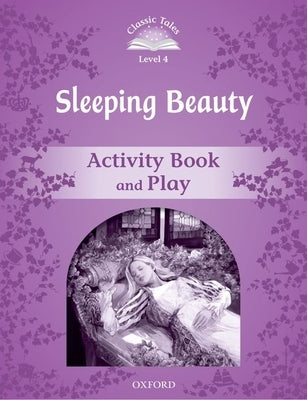 Classic Tales: Level 4: Sleeping Beauty Activity by Tebbs, Victoria