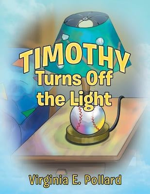 Timothy Turns Off the Light by Pollard, Virginia E.
