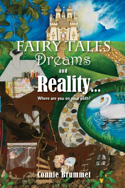 Fairy Tales: Dreams and Reality... Where are you on your path? by Brummet, Connie