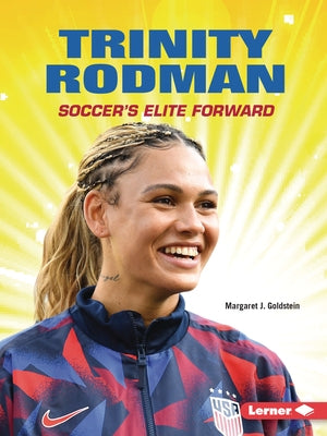 Trinity Rodman: Soccer's Elite Forward by Goldstein, Margaret J.
