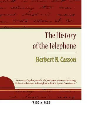 The History of the Telephone by Casson, Herbert N.