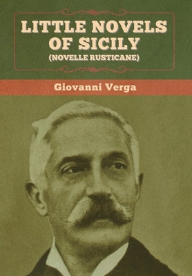 Little Novels of Sicily (Novelle Rusticane) by Verga, Giovanni