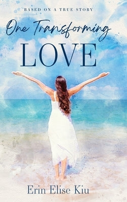 One Transforming Love by Kiu, Erin