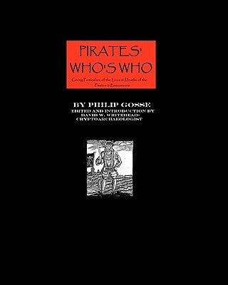 Pirates' Who's Who: Giving Particulars Of The Lives & Deaths Of The Pirates And Buccaneers by Whitehead, David W.