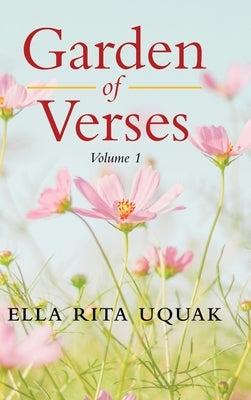 Garden of Verses Volume 1 by Uquak, Ella Rita