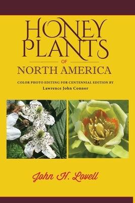 Honey Plants of North America (North of Mexico): A Guide to the Best Locations for Beekeeping in the United States by Lovell, John H.