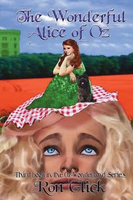 The Wonderful Alice of Oz by Glick, Ron