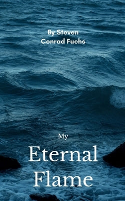 My Eternal Flame by Fuchs, Steven Conrad