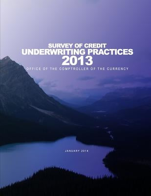 2013 Survey of Credit Underwriting Practices by Office of the Comptroller of the Currenc