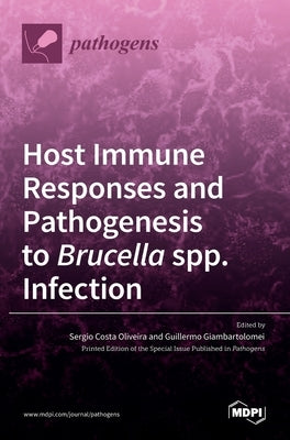 Host Immune Responses and Pathogenesis to Brucella spp. Infection by Costa Oliveira, Sergio