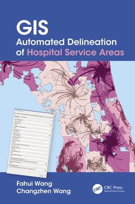 GIS Automated Delineation of Hospital Service Areas by Wang, Fahui
