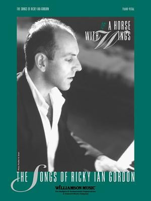 A Horse with Wings: The Songs of Ricky Ian Gordon by Gordon, Ricky Ian
