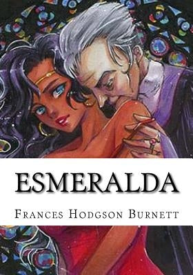 Esmeralda by Burnett, Frances Hodgson